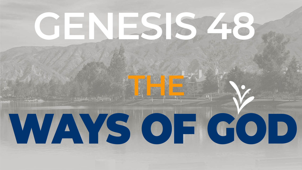 genesis-48-the-ways-of-god-fountain-of-life-baptist